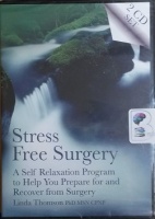 Stress Free Surgery written by Linda Thomson PhD MSN CPNP performed by Linda Thomson on CD (Unabridged)